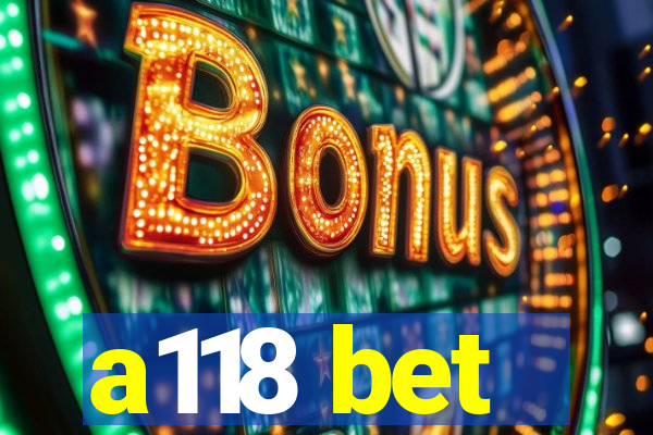 a118 bet